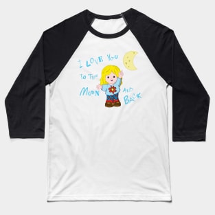 I love you to the moon and back ... To the moon and back Baseball T-Shirt